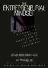 The Entrepreneurial Mindset : Strategies for Continuously Creating Opportunity in an Age of Uncertainty - Book