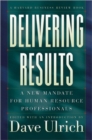 Delivering Results : A New Mandate for Human Resource Professionals - Book