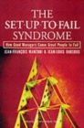 The Set-Up-To-Fail Syndrome : How Good Managers Cause Great People to Fail - Book
