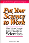 Put Your Science to Work : The Take-Charge Career Guide for Scientists - Book
