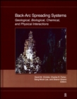 Back-Arc Spreading Systems : Geological, Biological, Chemical, and Physical Interactions - Book