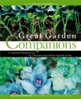 Great Garden Companions : A Companion-Planting System for a Beautiful, Chemical-Free Vegetable Garden - Book
