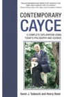 Contemporary Cayce : A Complete Exploration Using Today's Science and Philosophy - eBook