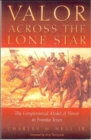 Valor Across the Lone Star : The Congressional Medal of Honor in Frontier Texas - Book