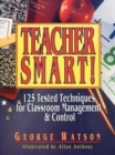 Teacher Smart! : 125 Tested Techniques for Classroom Management & Control - Book