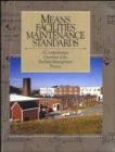 Means Facilities Maintenance Standards : A Comprehensive Overview of the Facilities Management Process - Book