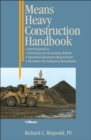 Means Heavy Construction Handbook : A Practical Guide to Estimating and Accounting Methods; Operations/Equipment Requirements; Hazardous Site Evaluat - Book