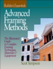 Advanced Framing Methods : The Illustrated Guide to Complex Framing Techniques, Materials and Equipment - Book