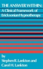 The Answer Within : A Clinical Framework Of Ericksonian Hypnotherapy - Book