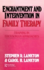 Enchantment and Intervention in Family Therapy : Training in Ericksonian Approaches - Book
