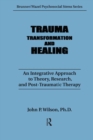 Trauma, Transformation, And Healing. : An Integrated Approach To Theory Research & Post Traumatic Therapy - Book