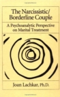The Narcissistic / Borderline Couple : A Psychoanalytic Perspective On Marital Treatment - Book