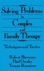 Solving Problems In Couples And Family Therapy : Techniques And Tactics - Book