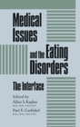Medical Issues And The Eating Disorders : The Interface - Book