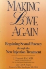 Making Love Again : Regaining Sexual Potency Through The New Injection Treatment - Book
