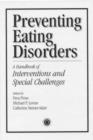 Preventing Eating Disorders : A Handbook of Interventions and Special Challenges - Book