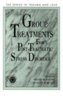 Group Treatment for Post Traumatic Stress Disorder : Conceptualization, Themes and Processes - Book