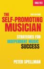 The Self-Promoting Musician : Strategies for Independent Music Success 3rd Edition - Book