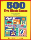 500 Five Minute Games: Quick and Easy Activities for 3-6 Year Olds - Book