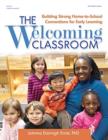 The Welcoming Classroom : Building Strong Home-to-School Connections for Early Learning - Book