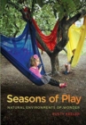 Seasons of Play : Natural Environments of Wonder - Book