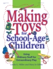 Making Toys for School Age Children : Using Ordinary Stuff for Extraordinary Play - eBook