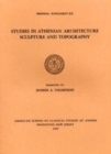 Studies in Athenian Architecture, Sculpture, and Topography Presented to Homer A. Thompson - Book