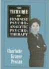 The Technique of Feminist Psychoanalytic Psychotherapy - Book