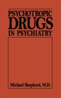 Psychotropic Drugs in Psychiat (Psychotropic Drugs in Psychiatry C) - Book