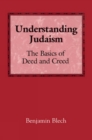 Understanding Judaism : The Basics of Deed and Creed - Book