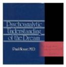Psychoanalytic Understanding of the Dream (Psychoanalytic Understanding Drea C) - Book