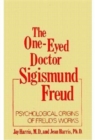 The One-Eyed Doctor, Sigismund Freud : Psychological Origins of Freud's Works (One Eyed Doctor) - Book