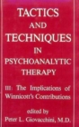 Tactics and Techniques in Psychoanalytic Therapy : The Implications of Winnicott's Contributions - Book