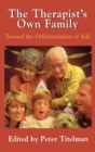 The Therapists Own Family : Toward the Differentiation of Self - Book