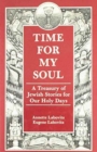 Time for My Soul : A Treasury of Jewish Stories for Our Holy Days - Book