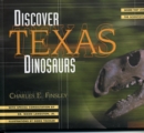 Discover Texas Dinosaurs : Where They Lived, How They Lived, and the Scientists Who Study Them - Book