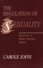 The Regulation of Sexuality - Experiences of Family Planning Workers - Book