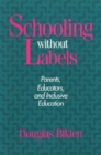 Schooling Without Labels : Parents, Educators, and Inclusive Education - Book