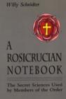 Rosicrucian Notebook : The Secret Sciences Used by Members of the Order - Book