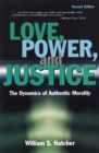 Love, Power, and Justice : The Dynamics of Authentic Morality - Book