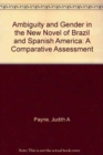 Ambiguity and Gender in the New Novel of Brazil and Spanish America : A Comparative Assessment - Book