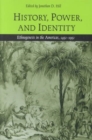 History, Power and Identity : Ethnogenesis in the Americas, 1492-1992 - Book