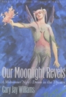 Our Moonlight Revels : "A Midsummer Night's Dream" in the Theatre - Book