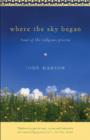 Where The Sky Began : Land of the Tallgrass Prairie - Book