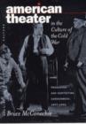 American Theater in the Culture of the Cold War : Producing & Contesting Containment, 1947-1962 - Book