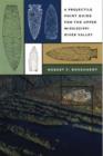 A Projectile Point Guide for the Upper Mississippi River Valley - Book