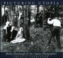 Picturing Utopia : Bertha Shambaugh and the Amana Photographers - Book