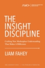 The Insight Discipline : Crafting New Marketplace Understanding That Makes A Difference - Book