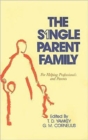The Single Parent Family : For Helping Professionals and Parents - Book