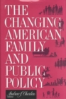 The Changing American Family and Public Policy - Book